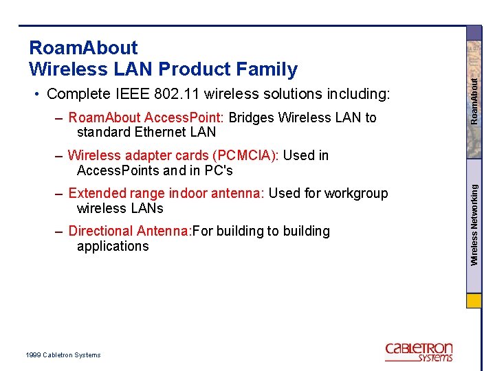  • Complete IEEE 802. 11 wireless solutions including: – Roam. About Access. Point: