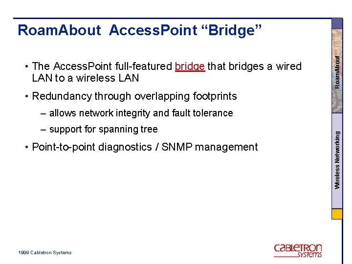  • The Access. Point full-featured bridge that bridges a wired LAN to a