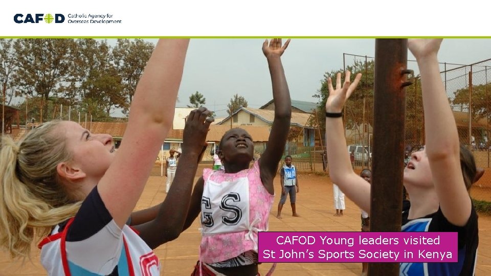 CAFOD Young leaders visited St John’s Sports Society in Kenya 