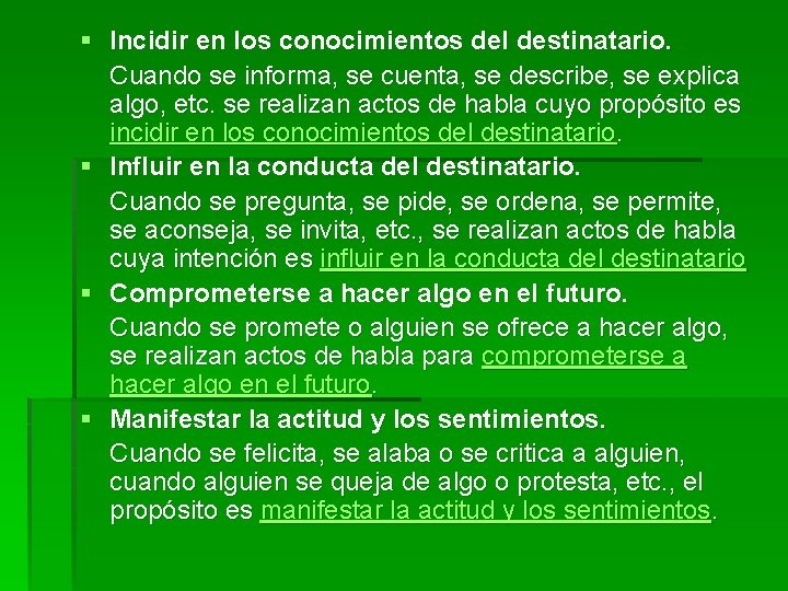 § Incidir en los conocimientos del destinatario. Cuando se informa, se cuenta, se describe,