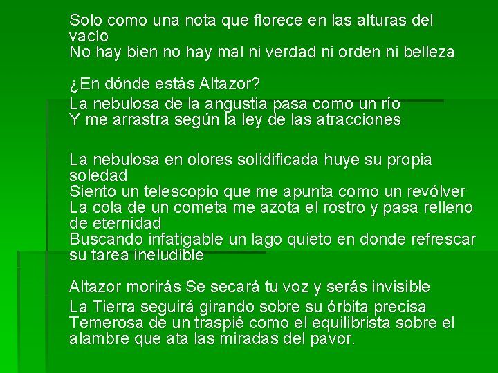 Solo como una nota que florece en las alturas del vacío No hay bien