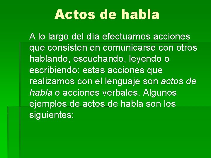 Actos de habla A lo largo del día efectuamos acciones que consisten en comunicarse