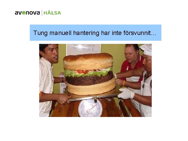 Tung manuell hantering har inte försvunnit… 