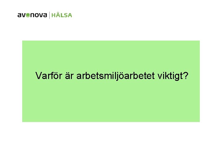 Varför är arbetsmiljöarbetet viktigt? 