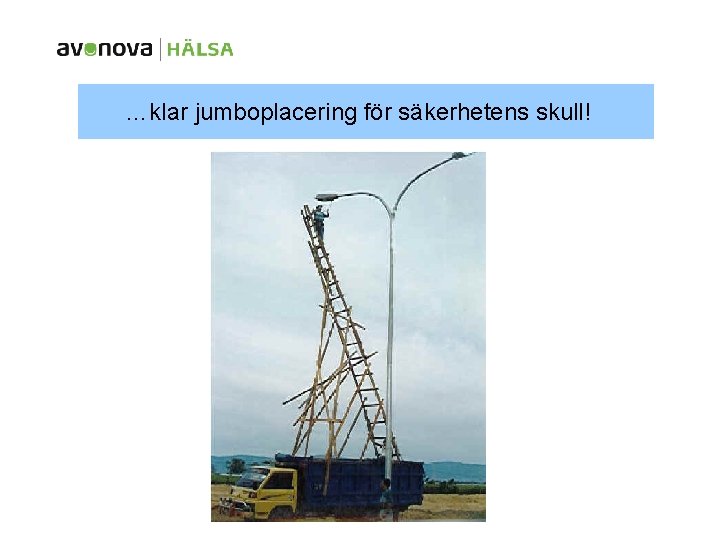 …klar jumboplacering för säkerhetens skull! 