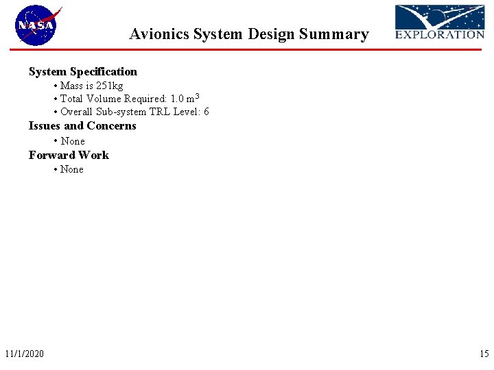 Avionics System Design Summary System Specification • Mass is 251 kg • Total Volume