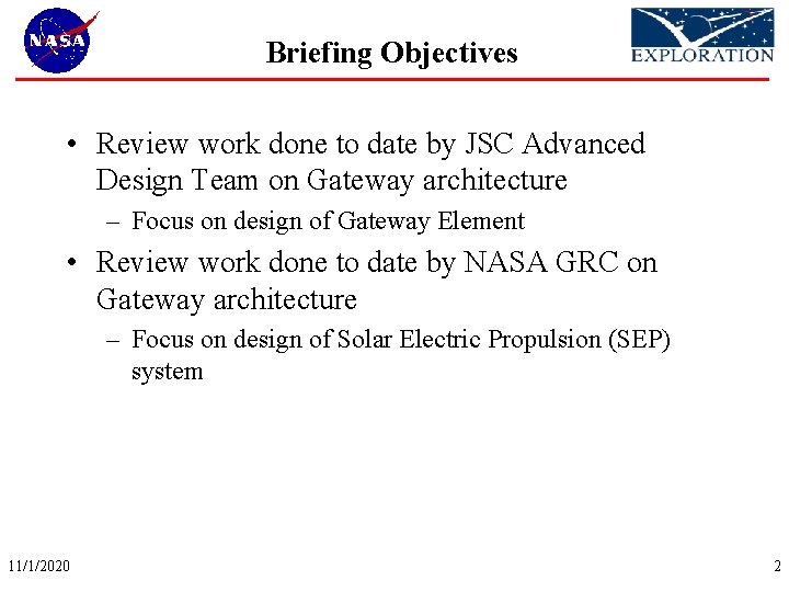 Briefing Objectives • Review work done to date by JSC Advanced Design Team on