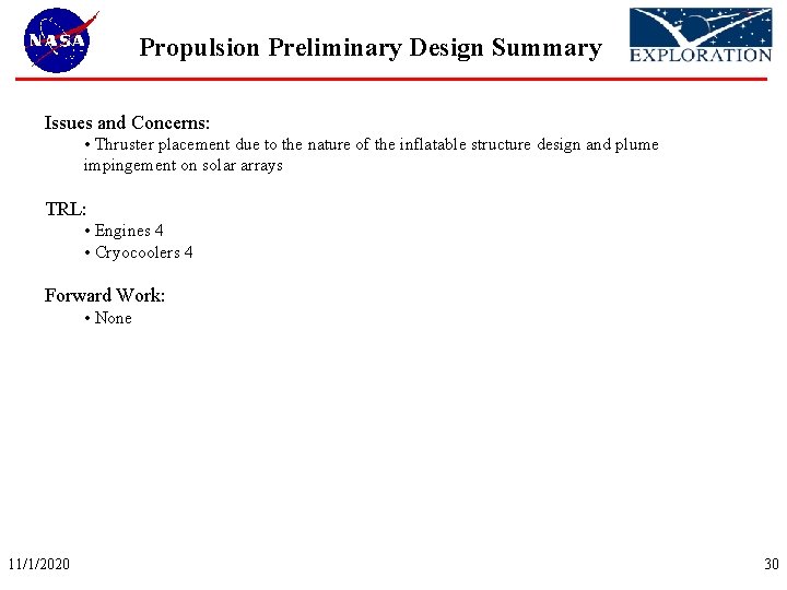 Propulsion Preliminary Design Summary Issues and Concerns: • Thruster placement due to the nature