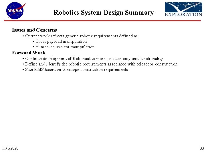 Robotics System Design Summary Issues and Concerns • Current work reflects generic robotic requirements