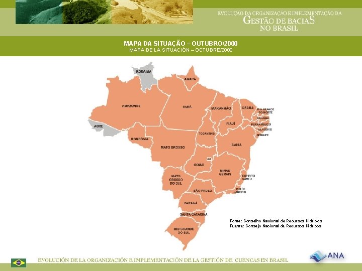 MAPA DA SITUAÇÃO – OUTUBRO/2000 MAPA DE LA SITUACIÓN – OCTUBRE/2000 Fonte: Conselho Nacional