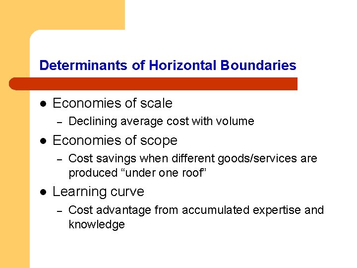 Determinants of Horizontal Boundaries l Economies of scale – l Economies of scope –