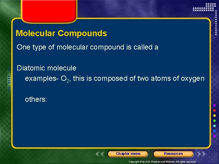 Molecular Compounds One type of molecular compound is called a Diatomic molecule examples- O