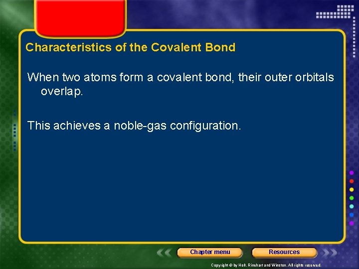 Characteristics of the Covalent Bond When two atoms form a covalent bond, their outer