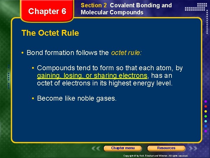 Chapter 6 Section 2 Covalent Bonding and Molecular Compounds The Octet Rule • Bond
