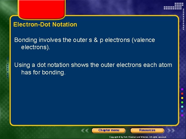 Electron-Dot Notation Bonding involves the outer s & p electrons (valence electrons). Using a