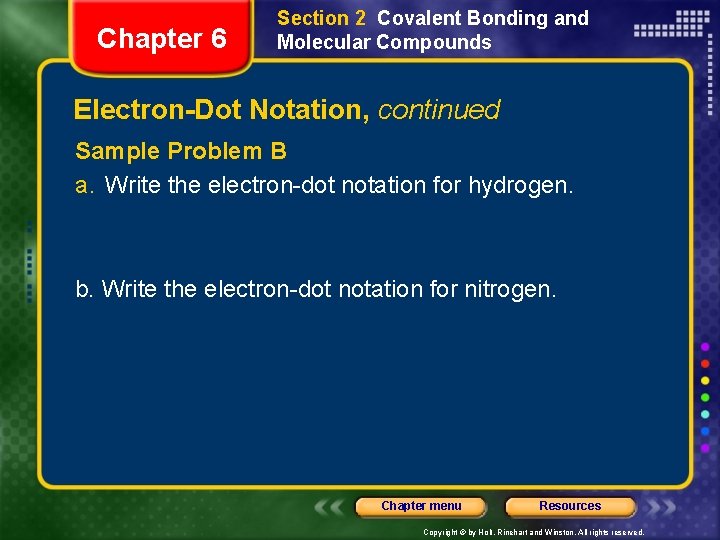 Chapter 6 Section 2 Covalent Bonding and Molecular Compounds Electron-Dot Notation, continued Sample Problem