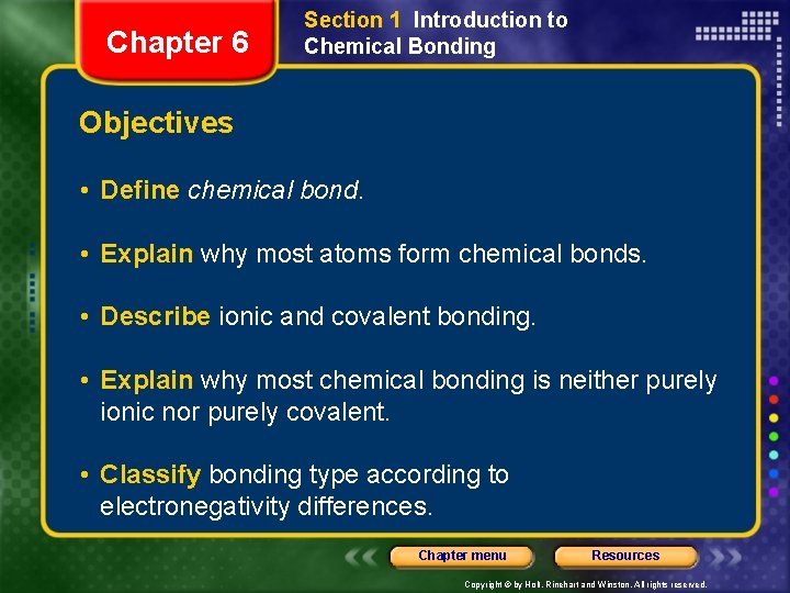 Chapter 6 Section 1 Introduction to Chemical Bonding Objectives • Define chemical bond. •