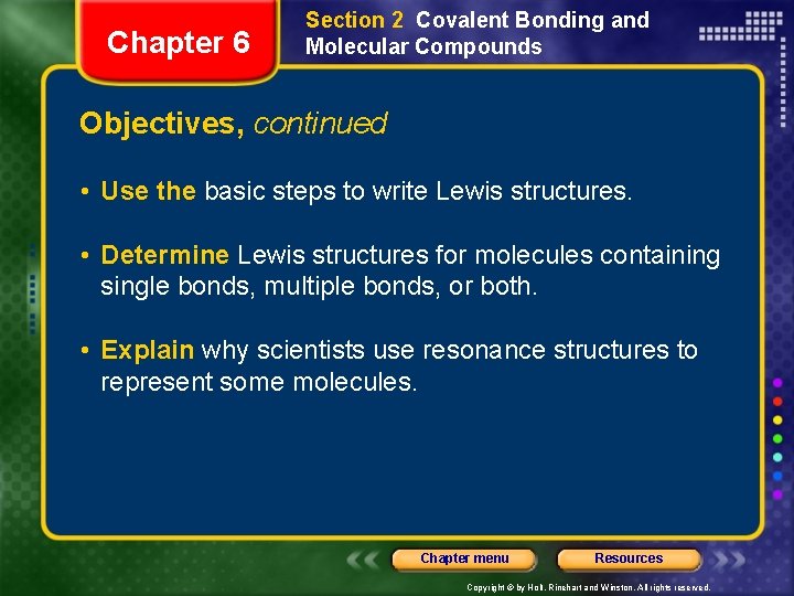Chapter 6 Section 2 Covalent Bonding and Molecular Compounds Objectives, continued • Use the