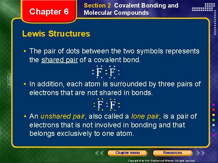 Chapter 6 Section 2 Covalent Bonding and Molecular Compounds Lewis Structures • The pair