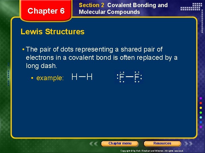 Chapter 6 Section 2 Covalent Bonding and Molecular Compounds Lewis Structures • The pair