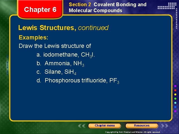 Chapter 6 Section 2 Covalent Bonding and Molecular Compounds Lewis Structures, continued Examples: Draw