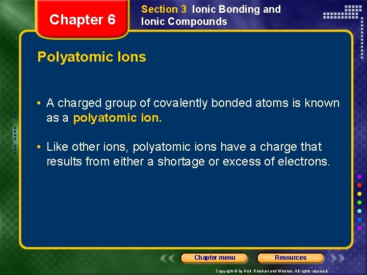 Chapter 6 Section 3 Ionic Bonding and Ionic Compounds Polyatomic Ions • A charged