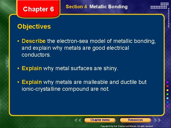 Chapter 6 Section 4 Metallic Bonding Objectives • Describe the electron-sea model of metallic