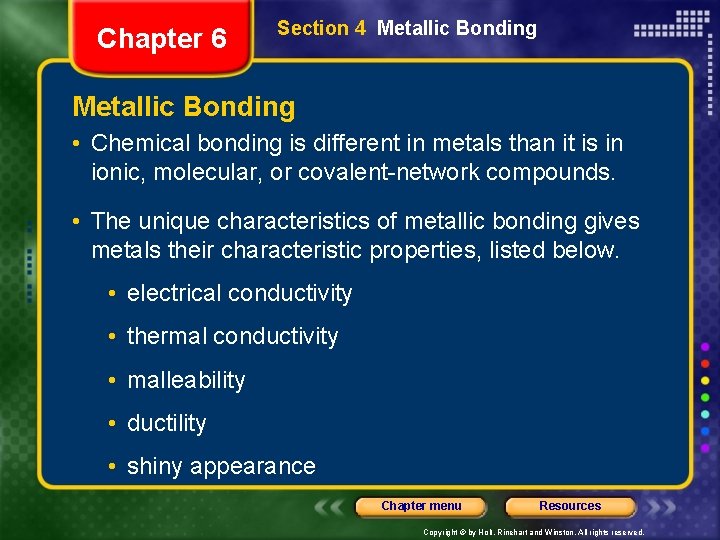Chapter 6 Section 4 Metallic Bonding • Chemical bonding is different in metals than