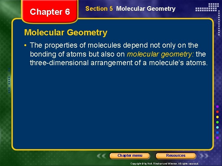 Chapter 6 Section 5 Molecular Geometry • The properties of molecules depend not only
