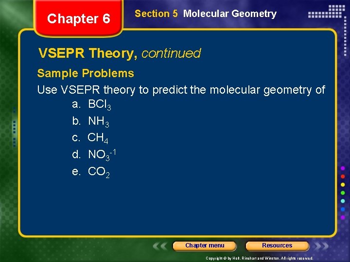 Chapter 6 Section 5 Molecular Geometry VSEPR Theory, continued Sample Problems Use VSEPR theory