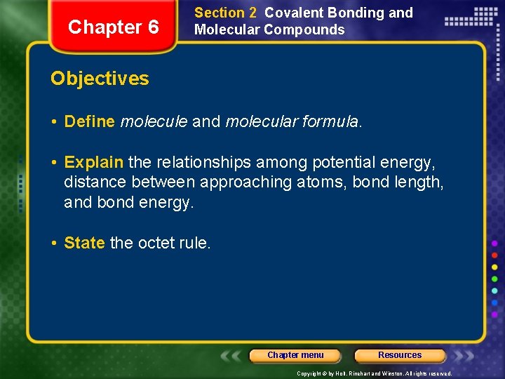 Chapter 6 Section 2 Covalent Bonding and Molecular Compounds Objectives • Define molecule and