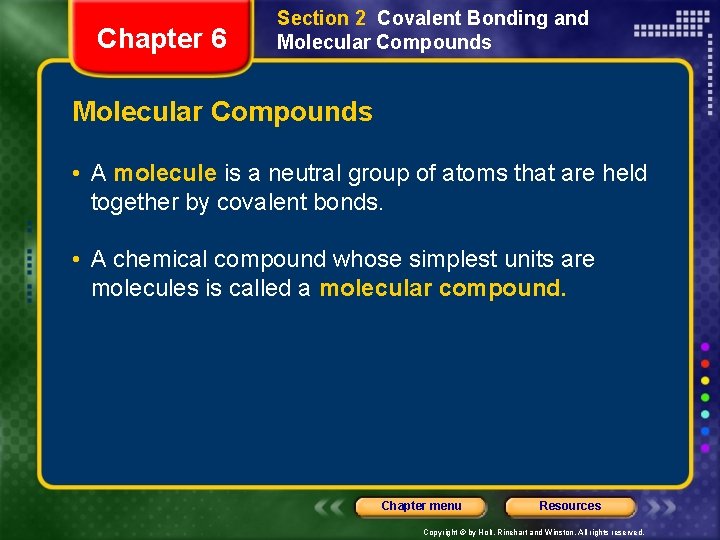 Chapter 6 Section 2 Covalent Bonding and Molecular Compounds • A molecule is a