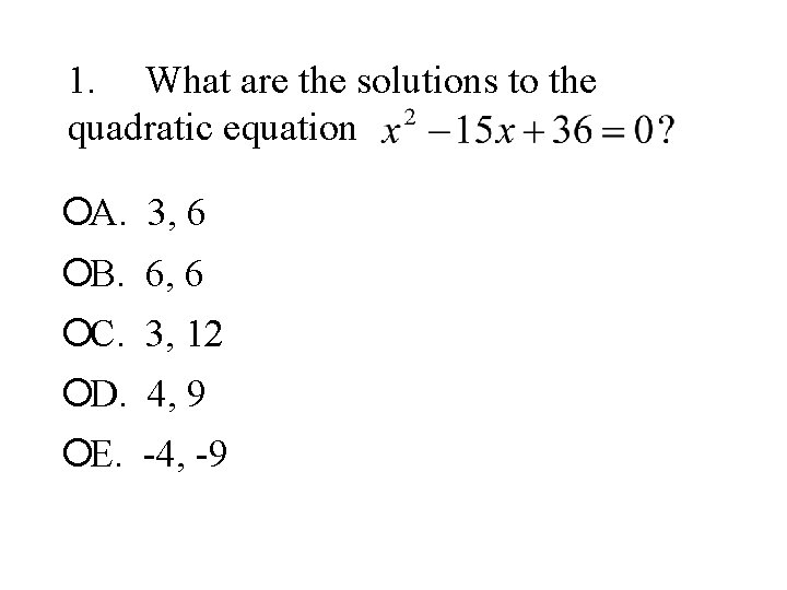 1. What are the solutions to the quadratic equation ¡A. 3, 6 ¡B. 6,