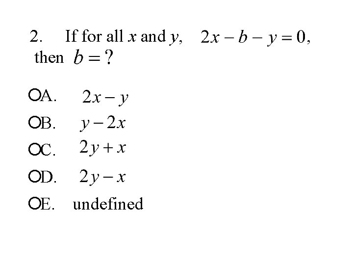 2. If for all x and y, then ¡A. ¡B. ¡C. ¡D. ¡E. undefined