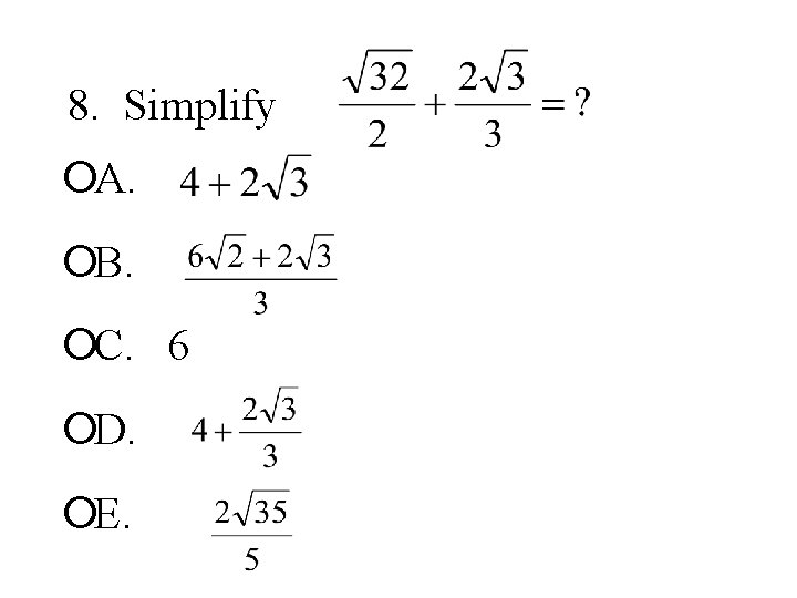 8. Simplify ¡A. ¡B. ¡C. 6 ¡D. ¡E. 