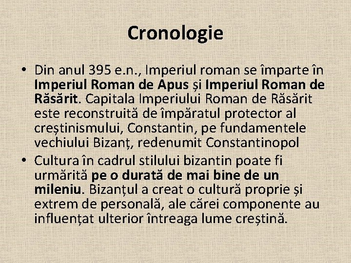 Cronologie • Din anul 395 e. n. , Imperiul roman se împarte în Imperiul