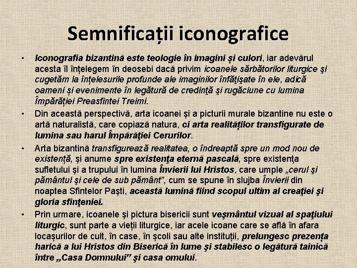 Semnificații iconografice • • Iconografia bizantină este teologie în imagini și culori, iar adevărul