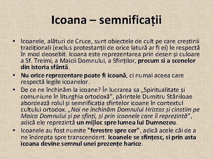 Icoana – semnificații • Icoanele, alături de Cruce, sunt obiectele de cult pe care