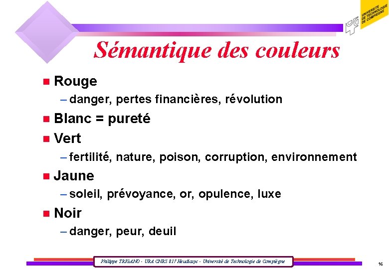 Sémantique des couleurs n Rouge – danger, pertes financières, révolution Blanc = pureté n