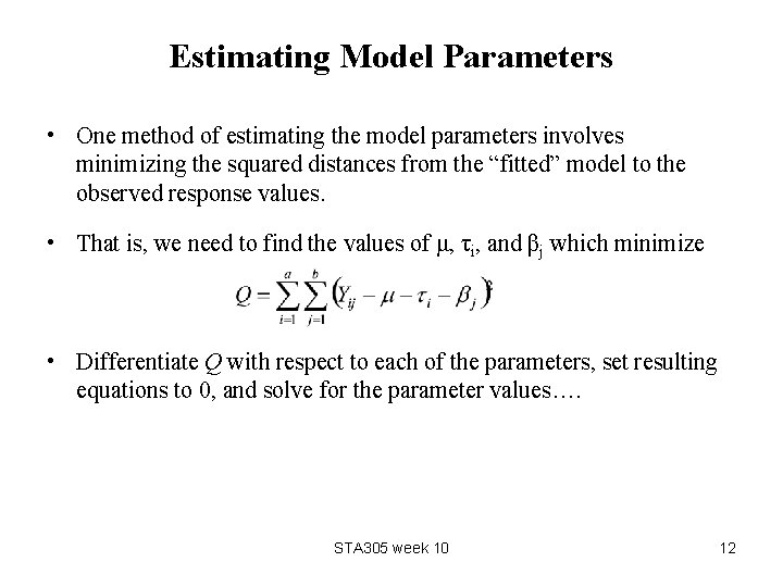 Estimating Model Parameters • One method of estimating the model parameters involves minimizing the