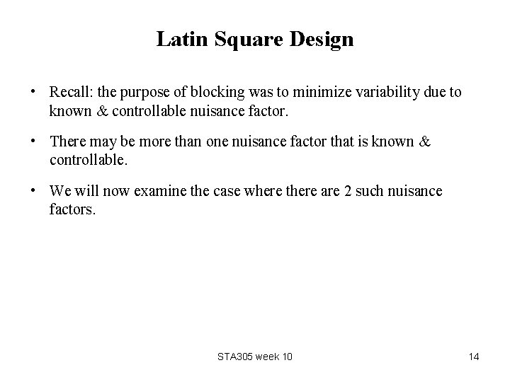 Latin Square Design • Recall: the purpose of blocking was to minimize variability due