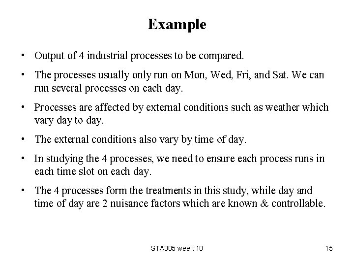 Example • Output of 4 industrial processes to be compared. • The processes usually