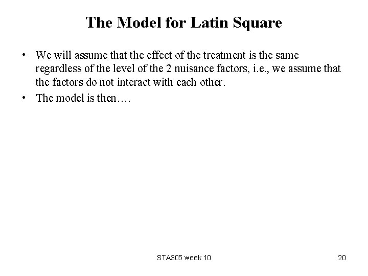 The Model for Latin Square • We will assume that the effect of the