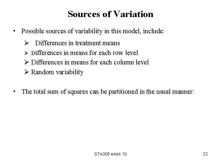 Sources of Variation • Possible sources of variability in this model, include: Ø Differences