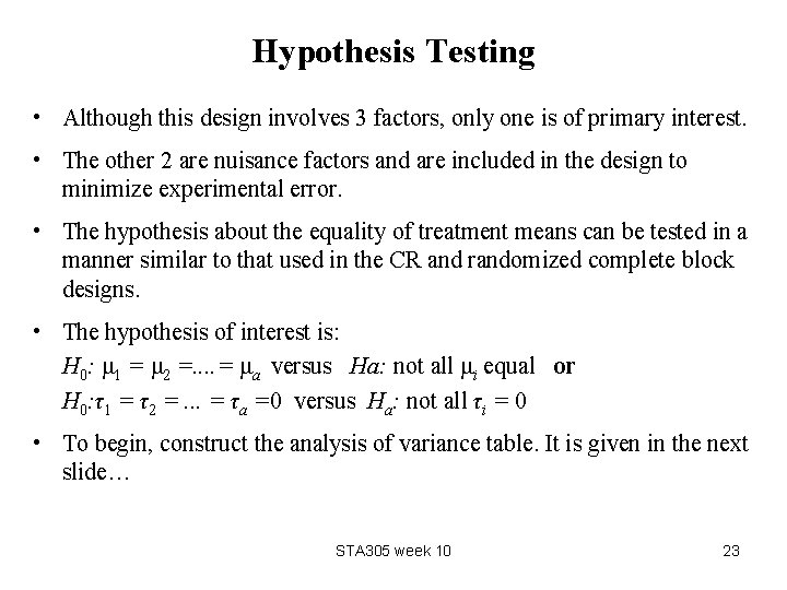 Hypothesis Testing • Although this design involves 3 factors, only one is of primary