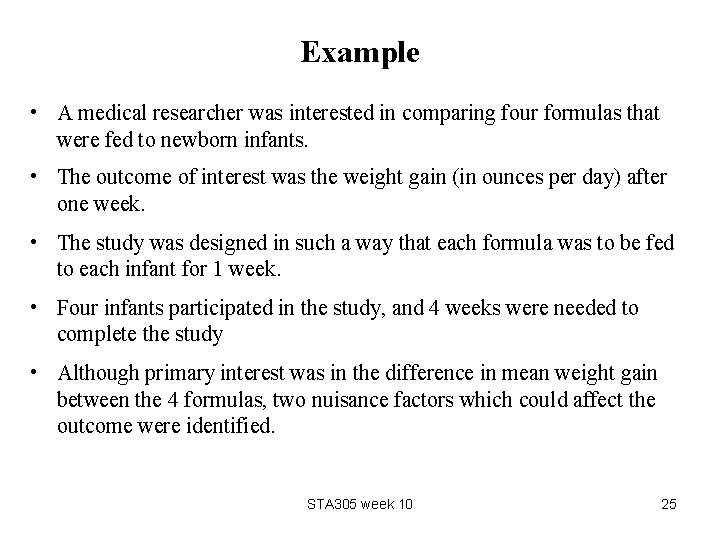 Example • A medical researcher was interested in comparing four formulas that were fed