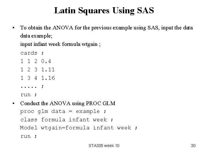 Latin Squares Using SAS • To obtain the ANOVA for the previous example using