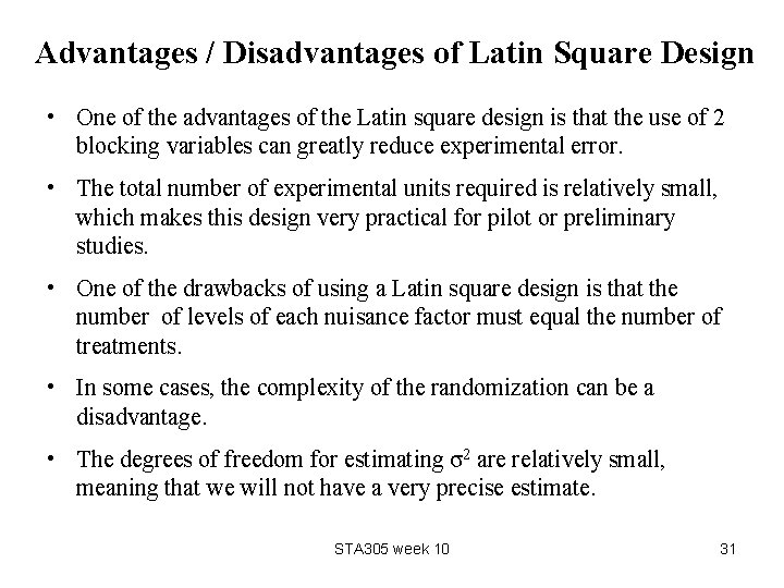 Advantages / Disadvantages of Latin Square Design • One of the advantages of the