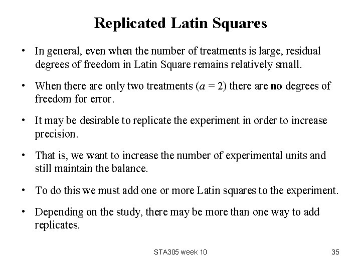 Replicated Latin Squares • In general, even when the number of treatments is large,