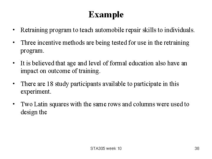 Example • Retraining program to teach automobile repair skills to individuals. • Three incentive